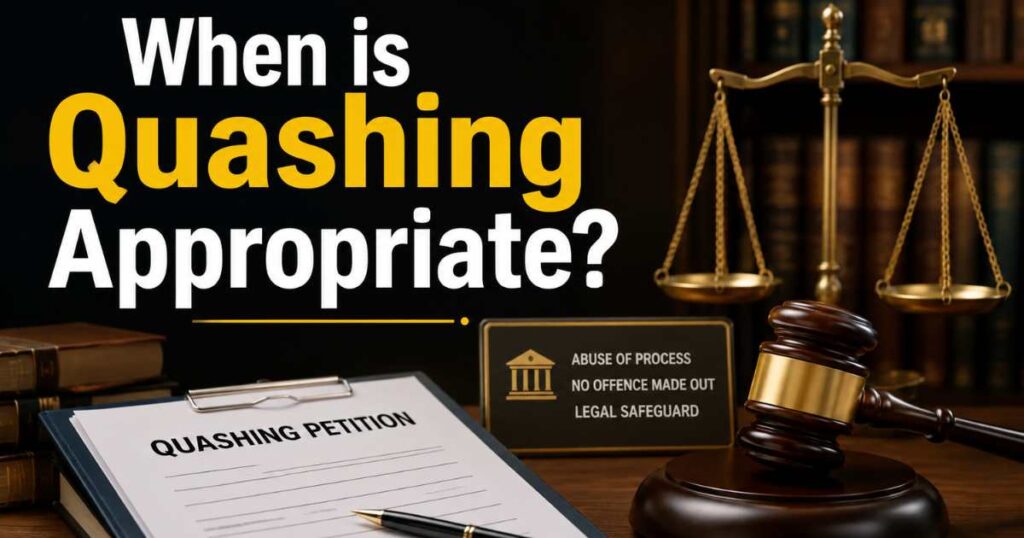 When is Quashing Appropriate?